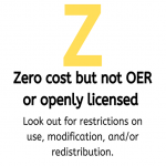 Zero cost but not OER or openly licensed - Look out for restrictions on use, modification, and/or redistribution.